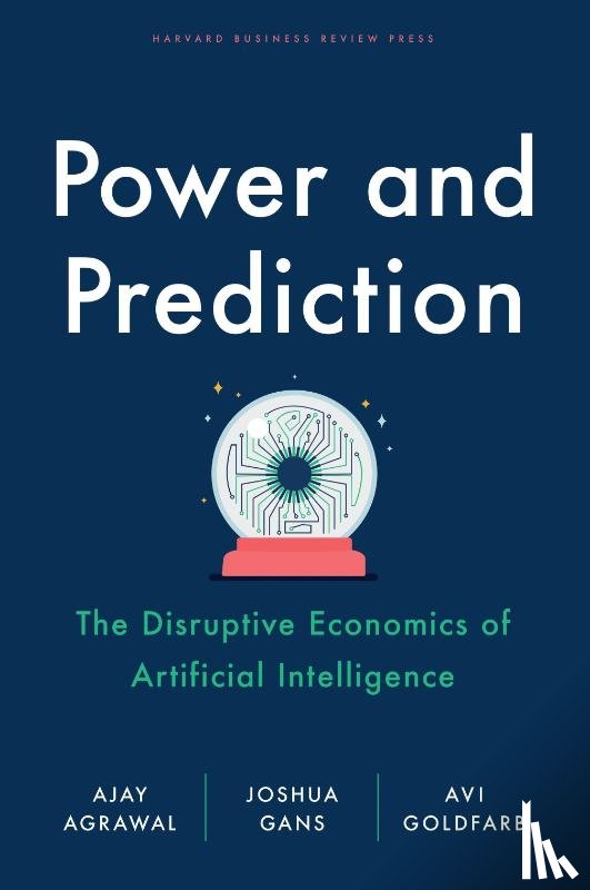 Agrawal, Ajay, Gans, Joshua, Goldfarb, Avi - Power and Prediction