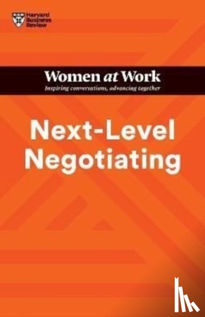 Harvard Business Review, Gallo, Amy, Kolb, Deborah M., Janasz, Suzanne de - Next-Level Negotiating (HBR Women at Work Series)