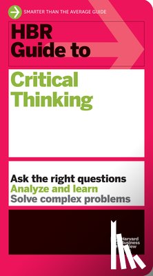 Harvard Business Review - HBR Guide to Critical Thinking