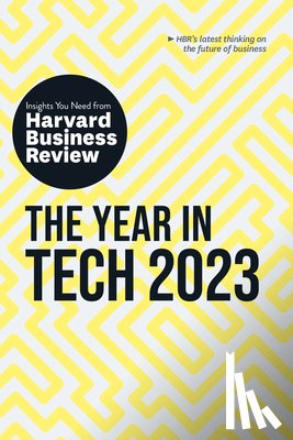 Harvard Business Review, Ammanath, Beena, Ng, Andrew, Luca, Michael - The Year in Tech, 2023: The Insights You Need from Harvard Business Review