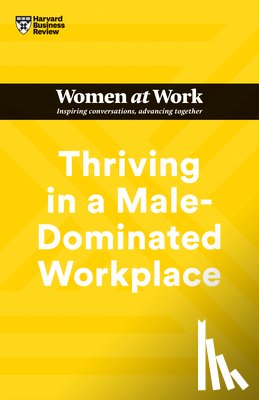 Harvard Business Review, Abrams, Stacey, Hodgson, Lara, Grenny, Joseph - Thriving in a Male-Dominated Workplace (HBR Women at Work Series)