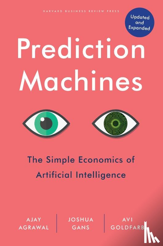 Agrawal, Ajay, Gans, Joshua, Goldfarb, Avi - Prediction Machines