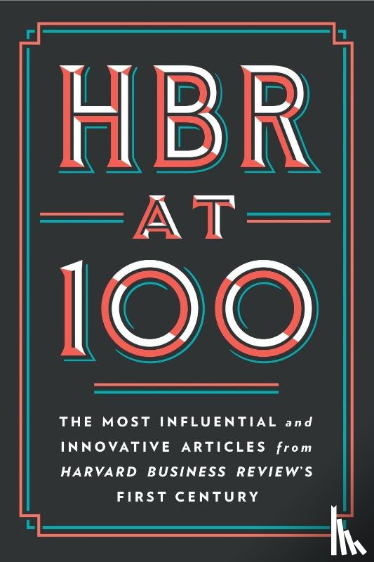 Harvard Business Review, Porter, Michael E., Christensen, Clayton M., Kim, W. Chan - HBR at 100