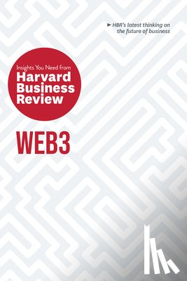 Harvard Business Review, McAfee, Andrew, Roberts, Jeff John, Blackman, Reid - Web3: The Insights You Need from Harvard Business Review