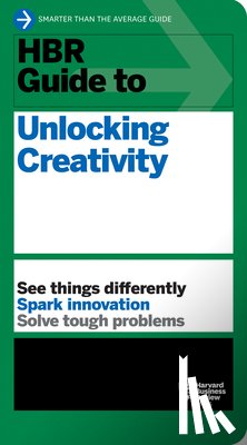 Harvard Business Review - HBR Guide to Unlocking Creativity