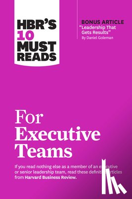 Harvard Business Review, Goleman, Daniel, Kotter, John P., Buckingham, Marcus - HBR's 10 Must Reads for Executive Teams