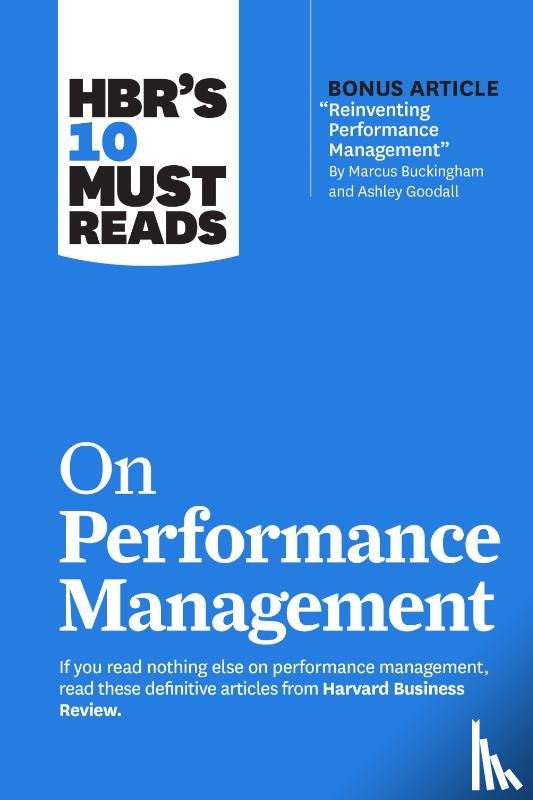 Harvard Business Review, Buckingham, Marcus, Gardner, Heidi K., Gratton, Lynda - HBR's 10 Must Reads on Performance Management