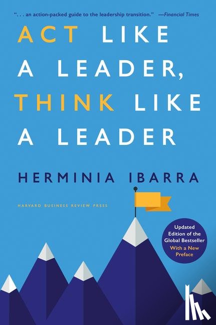 Ibarra, Herminia - Act Like a Leader, Think Like a Leader
