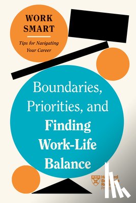Harvard Business Review, Glass, Russell, Aarons-Mele, Morra, Westring, Alyssa F. - Boundaries, Priorities, and Finding Work-Life Balance