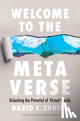Shrier, David L. - Welcome to the Metaverse: Unlocking the Potential of Virtual Worlds