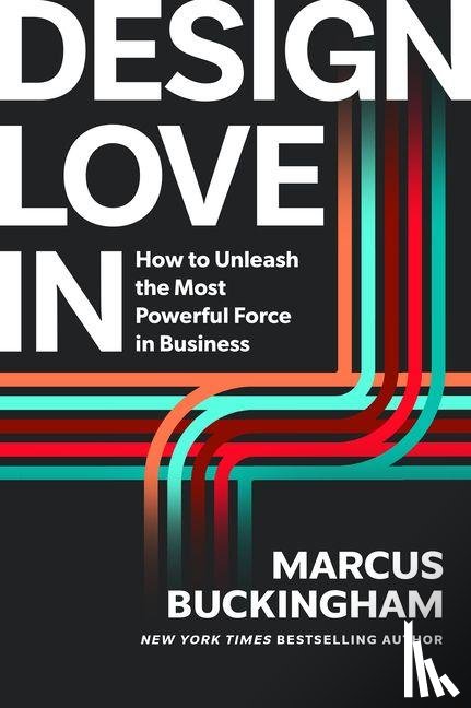 Buckingham, Marcus - Design Love In