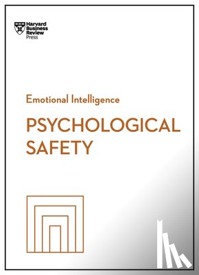 Harvard Business Review, Edmondson, Amy C., Auger-Dominguez, Daisy, Keswin, Erica - Psychological Safety