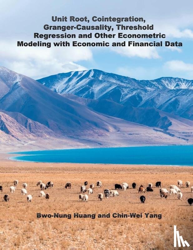 Chin-Wei Yang, 楊慶偉, 黃柏農 - Unit Root, Cointegration, Granger-Causality, Threshold Regression and Other Econometric Modeling with Economics and Financial Data