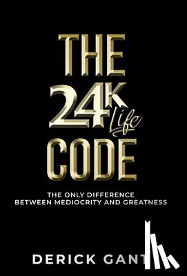 Gant, Derick - The 24k Life Code