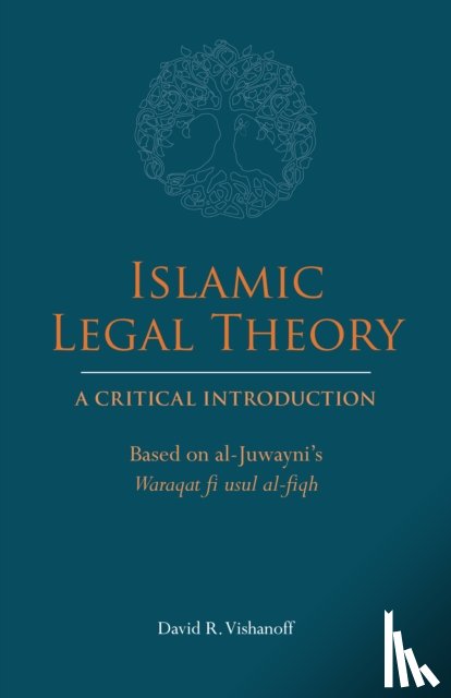 Vishanoff, David R. - Islamic Legal Theory: A Critical Introduction