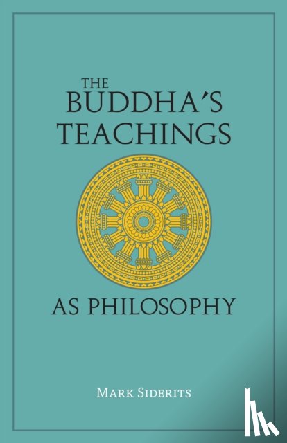 Siderits, Mark - The Buddha's Teachings As Philosophy