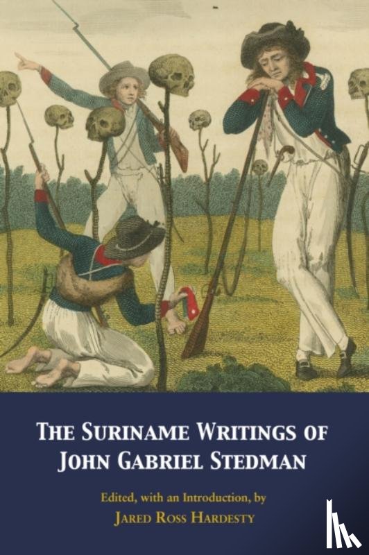 Stedman, John Gabriel - The Suriname Writings of John Gabriel Stedman