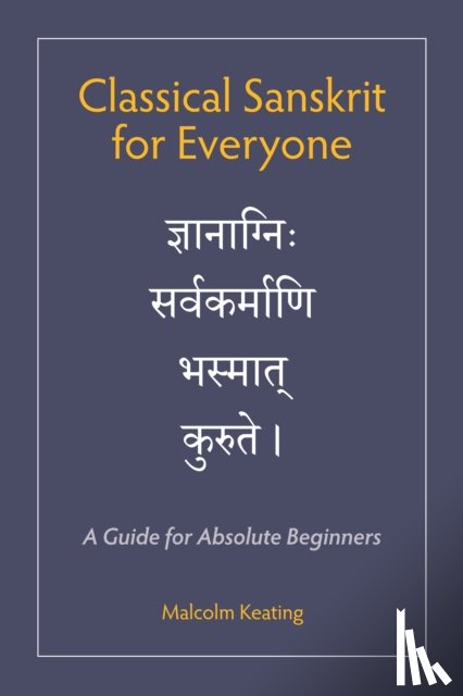 Keating, Malcolm - Classical Sanskrit for Everyone
