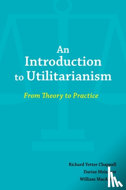 Chappell, Richard, Meissner, Darius, MacAskill, William - An Introduction to Utilitarianism