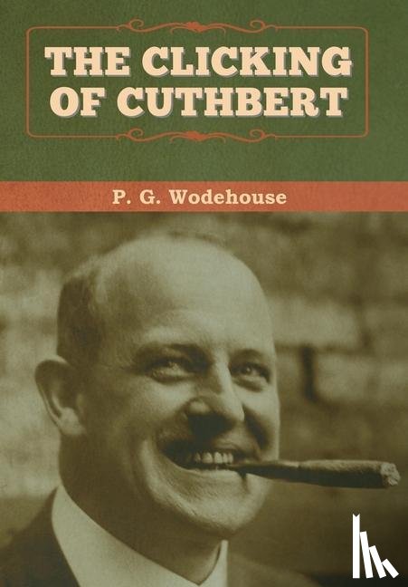 Wodehouse, P G - The Clicking of Cuthbert