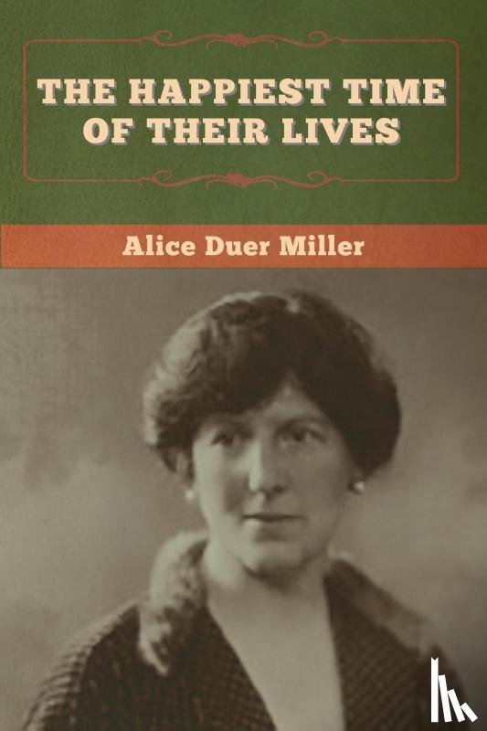 Miller, Alice Duer - The Happiest Time of Their Lives