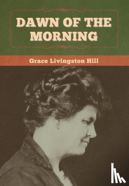 Hill, Grace Livingston - Dawn of the Morning