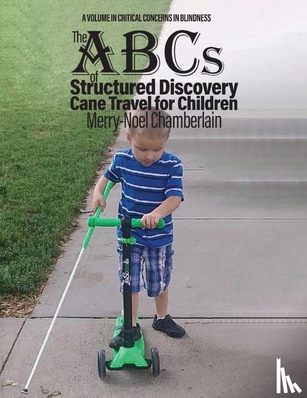 Chamberlain, Merry-Noel - The ABCs of Structured Discovery Cane Travel for Children