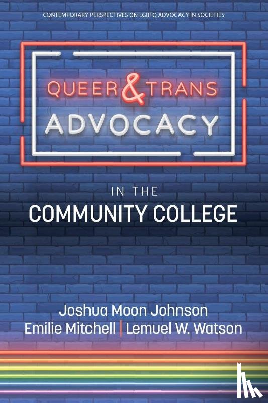 Johnson, Joshua Moon, Mitchell, Emilie, Watson, Lemuel W. - Queer & Trans Advocacy in the Community College