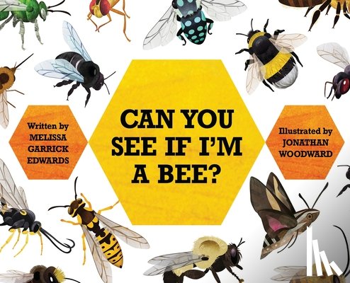 Edwards, Melissa Garrick - Can You See If I'm a Bee?