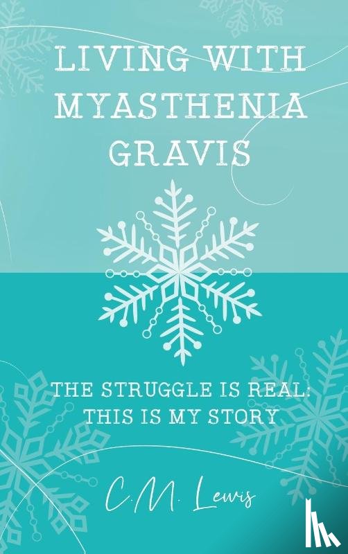 Lewis, C. M. - Living with Myasthenia Gravis
