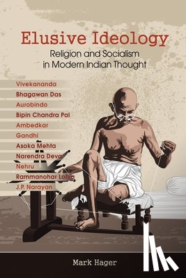 Hager, Mark - Elusive Ideology: Religion and Socialism in Modern Indian Thought