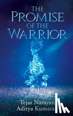 Narayan, Tejas, Kumaran, Aditya - The Promise of the Warrior