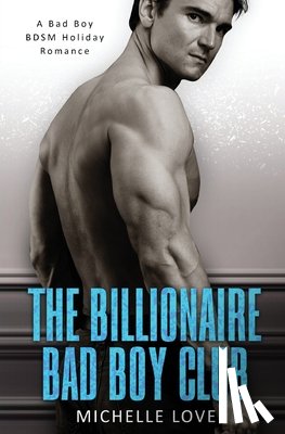 Love, Michelle - The Billionaire Bad Boy Club