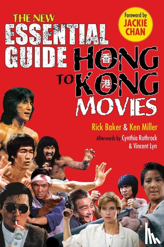 Baker, Rick, Miller, Kenneth - New Essential Guide to Hong Kong Movies