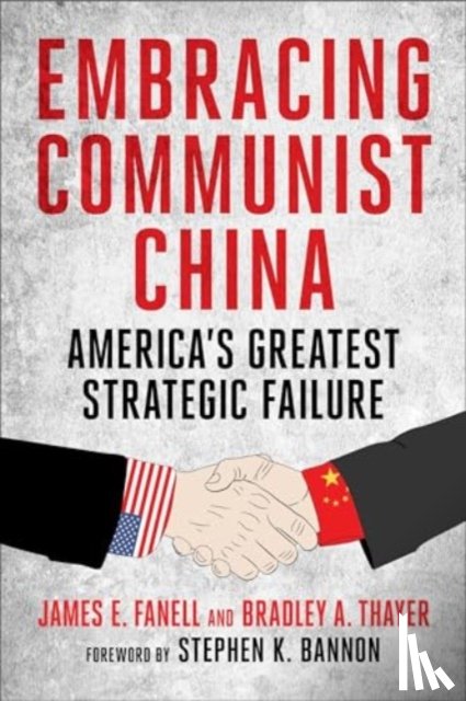 Fanell, James, Thayer, Bradley - Embracing Communist China
