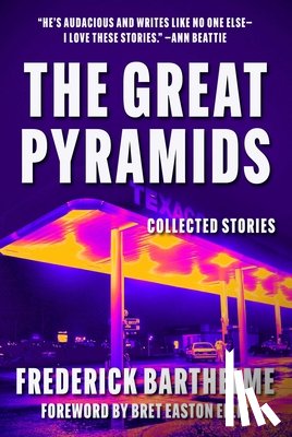 Barthelme, Frederick - Great Pyramids: Collected Stories