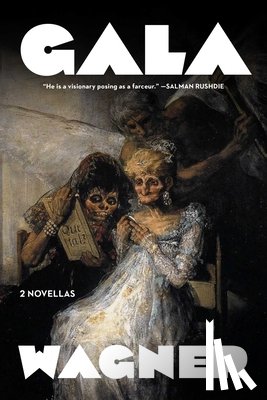 Wagner, Bruce - The Met Gala & Tales of Saints and Seekers: Two Novellas