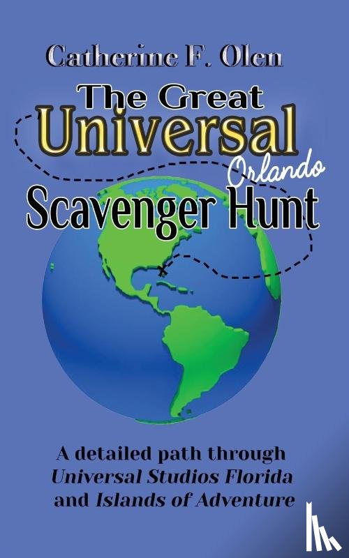 Olen, Catherine F - The Great Universal Studios Orlando Scavenger Hunt