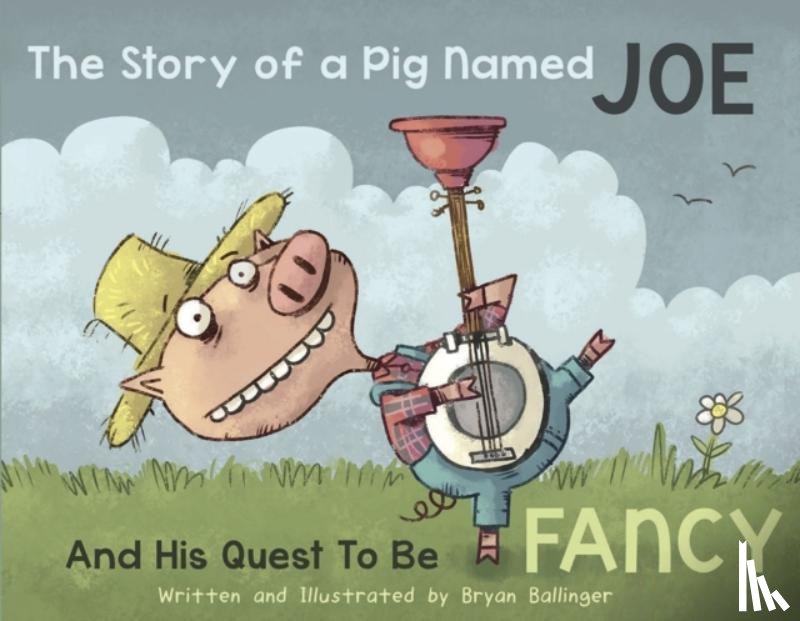 Ballinger, Bryan - The Story of a Pig Named Joe