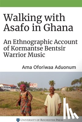 Aduonum, Professor Ama Oforiwaa - Walking with Asafo in Ghana