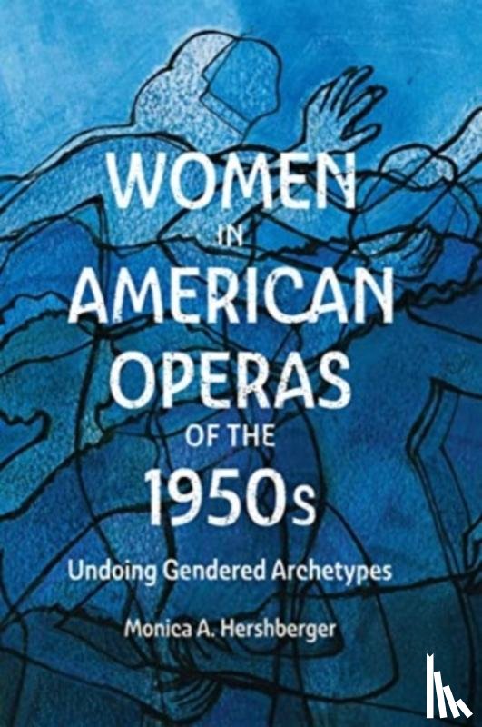 Hershberger, Professor Monica A. - Women in American Operas of the 1950s