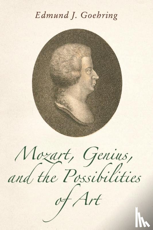 Goehring, Professor Edmund J. (Royalty Account) - Mozart, Genius, and the Possibilities of Art
