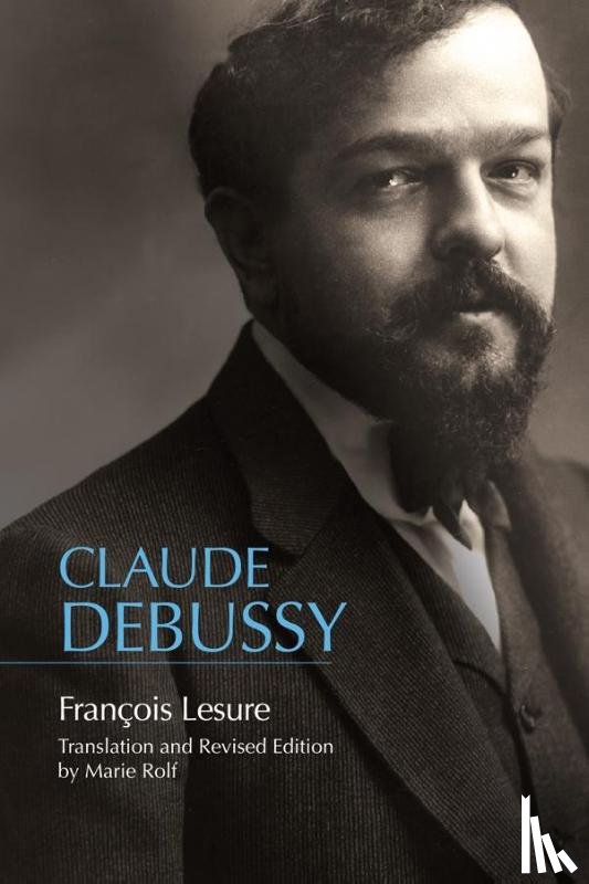 Lesure, François - Lesure, F: Claude Debussy