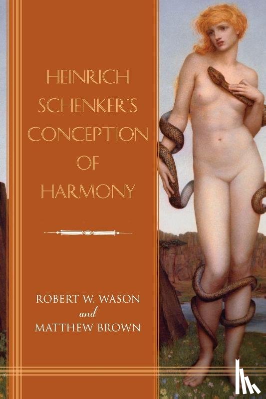 Wason, Dr Robert W. (Royalty Account), Brown, Matthew (Royalty Account) - Heinrich Schenker's Conception of Harmony