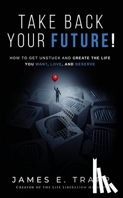 Trapp, James Edward - Take Back Your Future!