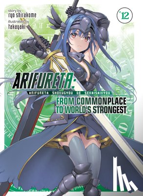 Shirakome, Ryo - Arifureta: From Commonplace to World's Strongest (Light Novel) Vol. 12