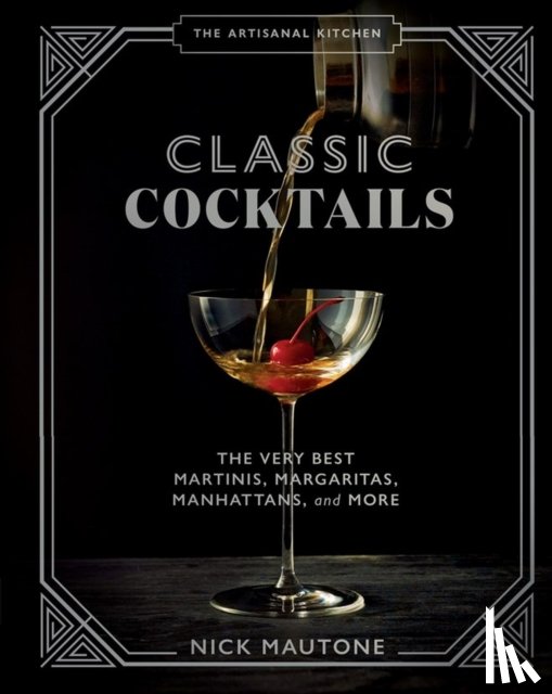 Mautone, Nick - The The Artisanal Kitchen: Classic Cocktails