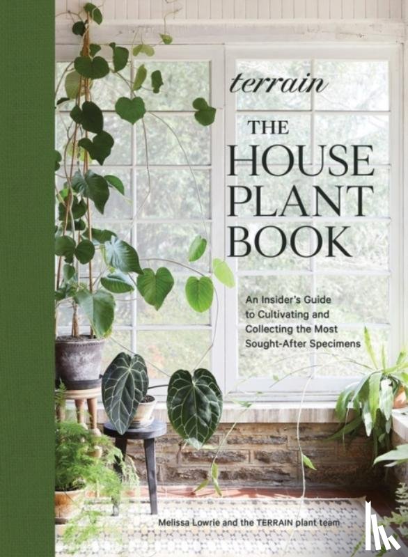Lowrie, Melissa - Terrain: The Houseplant Book