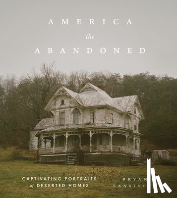 Sansivero, Bryan - America the Abandoned