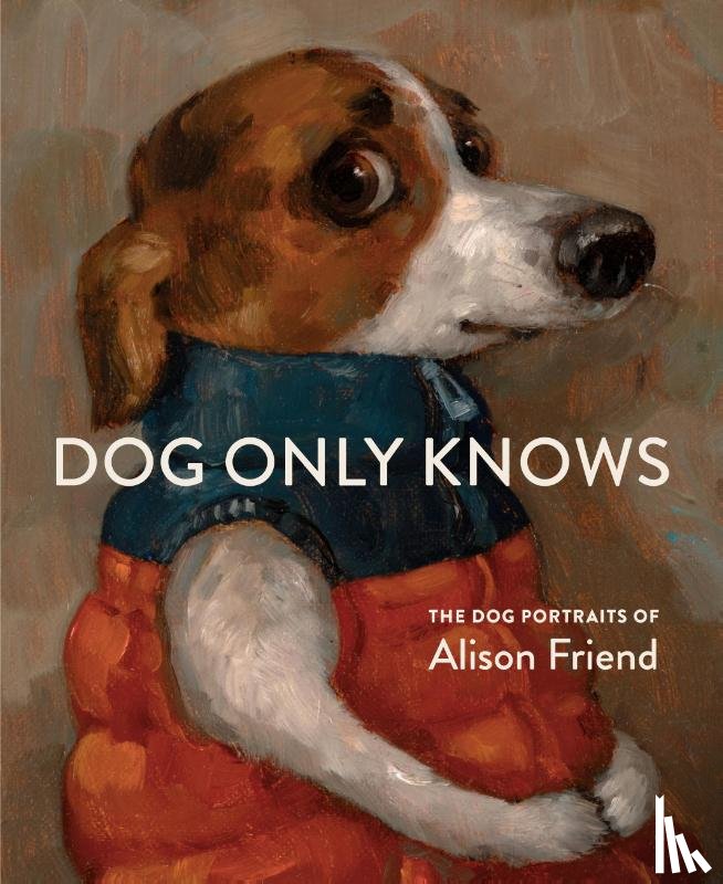 Friend, Alison - Dog Only Knows